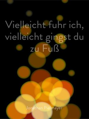 cover image of Vielleicht fuhr ich, vielleicht gingst du zu Fuß
